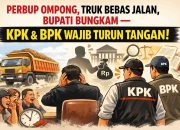 Wajar Zona Merah Rawan Korupsi: Perbup Ompong, Truk Bebas Jalan, Bupati Diam. KPK & BPK Wajib Turun Tangan!
