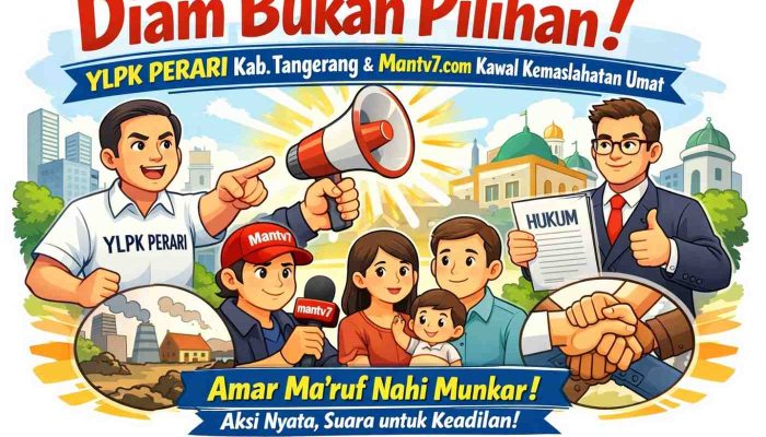 YLPK PERARI Kabupaten Tangerang Tegaskan Kontrol Sosial Adalah Amanah, Bersama Mantv7.com dan Kantor Hukum Hefi Sanjaya And Partners Kawal Kemaslahatan Umat