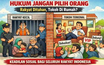 Keadilan Jangan Tunduk pada Nama dan Jumlah: Saat Rakyat Ditahan, Kenapa yang Punya Kuasa Bisa di Rumah?