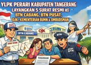 YLPK PERARI Kabupaten Tangerang Dampingi Konsumen BTN, Layangkan 5 Surat Resmi ke BTN, OJK, BI, Kementerian BUMN, Ombudsman Dan Pengaduan Resmi Dilayangkan