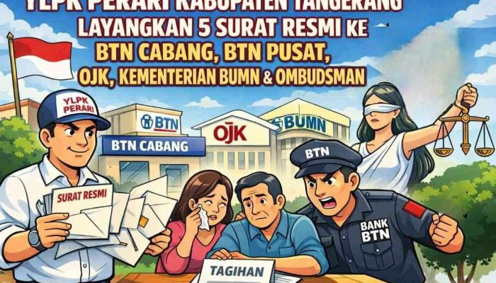 YLPK PERARI Kabupaten Tangerang Dampingi Konsumen BTN, Layangkan 5 Surat Resmi ke BTN, OJK, BI, Kementerian BUMN, Ombudsman Dan Pengaduan Resmi Dilayangkan