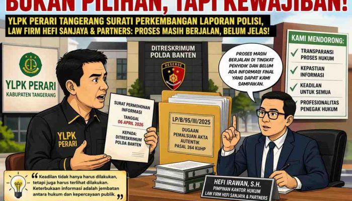 Ylpk Perari Tangerang Kirim Surat Klarifikasi Perkara Dugaan Pemalsuan Akta, Law Firm Hefi Sanjaya & Partners Sebut Proses Masih Dalam Penanganan Penyidik