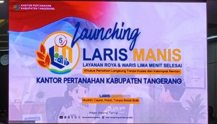 Launching LARIS MANIS Roya dan Ahli Waris, ATR/BPN Kabupaten Tangerang Hadirkan Pelayanan Mudah, Cepat, 5 Menit Selesai