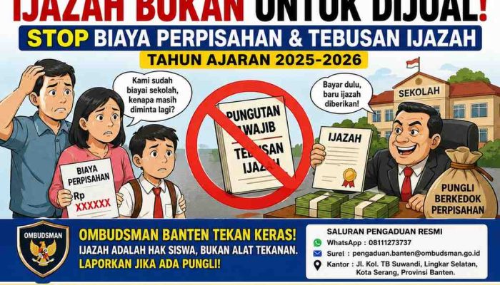 Ijazah Dan Perpisahan Diduga Masih Jadi Celah Pungutan Di Sekolah Banten, Ombudsman Turun Keras Dan Publik Minta Pendidikan Dibersihkan Dari Oknum Tak Bertanggung Jawab