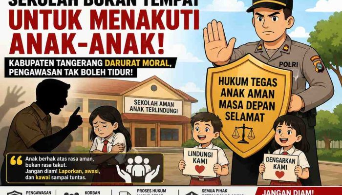 Ketika Sekolah Tak Lagi Terasa Aman, Kabupaten Tangerang Dipaksa Bertanya: Ada Apa Dengan Pengawasan, Moral, Dan Perlindungan Anak Kita