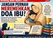 Jangan Pernah Meremehkan Doa Ibu, Sebab Ketulusannya Menguatkan Ikhtiar, Membuka Jalan Kebaikan, Menghadirkan Keberkahan Sejati Bagi Semua Anak