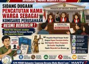 Sidang Pertama Dugaan Pencatutan Nama Warga Sebagai Komisaris Perusahaan Resmi Bergulir, Publik Kini Menanti Jawaban Atas Sejumlah Pertanyaan Penting Dan Kepastian Hukum