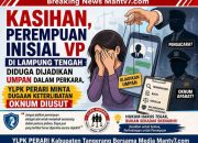 Kasihan, Perempuan Inisial VP di Lampung Tengah Diduga Dijadikan Umpan dalam Perkara, YLPK PERARI Minta Dugaan Keterlibatan Oknum Diusut