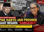 PROF ANHAR GONGGONG: PAK HARTO JADI PRESIDEN SAAT NEGARA DALAM KONDISI “BANGKRUT”