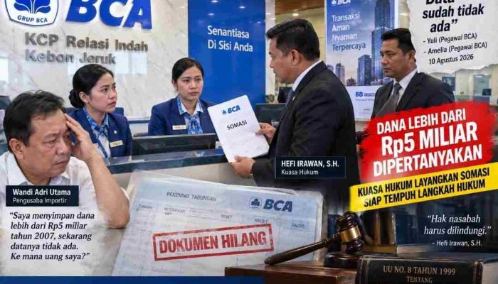 PENGUSAHA IMPORTIR PERTANYAKAN DANA LEBIH DARI Rp5 MILIAR DI BCA, KUASA HUKUM LAYANGKAN SOMASI