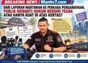 HUKUM BUKAN MILIK YANG BERKUASA: KAYA BUKAN KEBAL, KELUARGA APARAT BUKAN AMAN DARI HUKUM, DARI INTIMIDASI WARTAWAN HINGGA PENGANIAYAAN WARGA