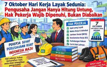 7 Oktober Hari Kerja Layak Sedunia: Saatnya Perusahaan Buktikan Keuntungan Sejalan Dengan Keadilan dan Perlindungan Pekerja Nyata