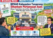 Ribuan Tanah Belum Bersertifikat, Ribuan Aset Tak Diketahui Keberadaannya: Temuan BPK Mendesak Pemkab Tangerang Menuntaskan Penertiban Aset