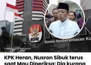 KPK HERAN, NUSRON WAHID DISEBUT SIBUK SAAT HENDAK DIPERIKSA: PUBLIK PERTANYAKAN KOMITMEN PENEGAKAN HUKUM